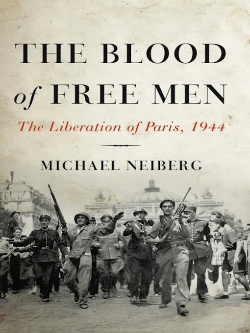 Title details for The Blood of Free Men by Michael Neiberg - Available